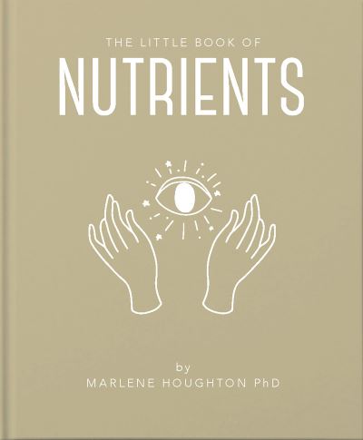 The Little Book of Nutrients - Marlene Houghton - Książki - Headline Publishing Group - 9781911610939 - 28 października 2021