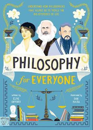 Cover for Clive Gifford · Philosophy for Everyone: Understand How Philosophers Have Helped Us to Tackle the Big Mysteries of Life (Innbunden bok) (2023)