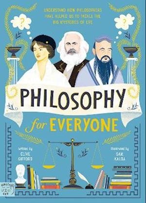 Cover for Clive Gifford · Philosophy for Everyone: Understand How Philosophers Have Helped Us to Tackle the Big Mysteries of Life (Gebundenes Buch) (2023)