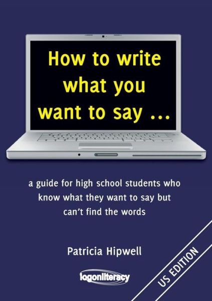 How to Write What You Want to Say (Paperback Book) [Us edition] (2016)