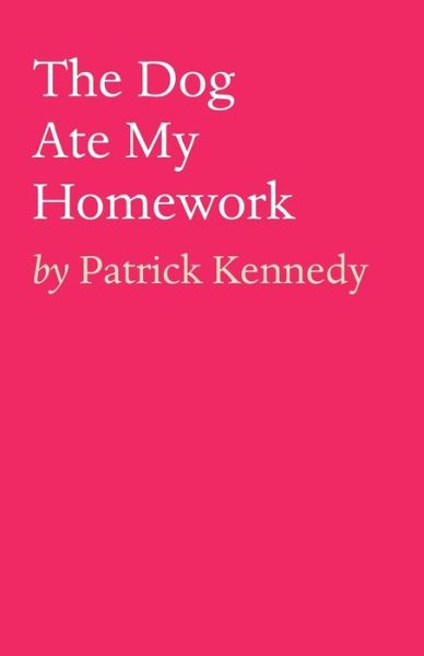 The Dog Ate My Homework - Patrick Kennedy - Książki - Tablo Pty Ltd - 9781925880939 - 18 marca 2019