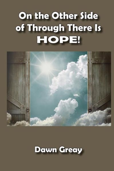 Cover for Dawn Greay · On the Other Side of Through There is HOPE! (Paperback Book) (2018)