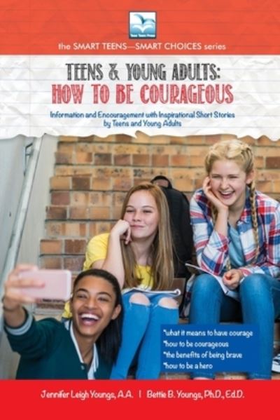 Cover for Jennifer Youngs · How to be Courageous: For Teens and Young Adults - The Smart Teens-Smart Choices (Paperback Book) [Large type / large print edition] (2019)