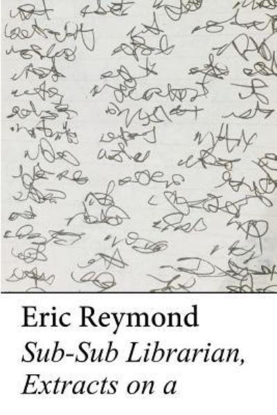 Cover for Eric Reymond · Sub-Sub Librarian, Extracts on a (Paperback Book) (2018)