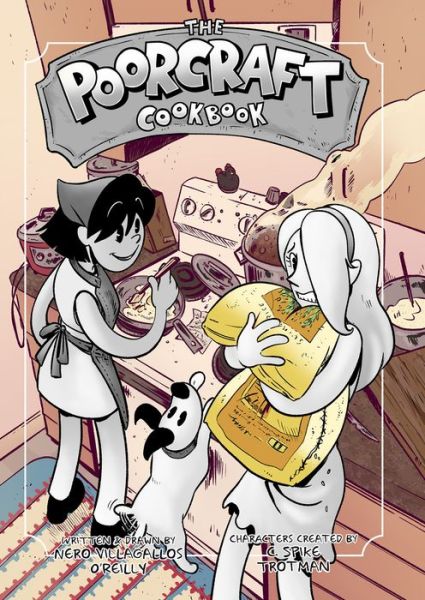 The Poorcraft Cookbook - Nero Villagallos O'Reilly - Books - Iron Circus Comics - 9781945820939 - May 12, 2022