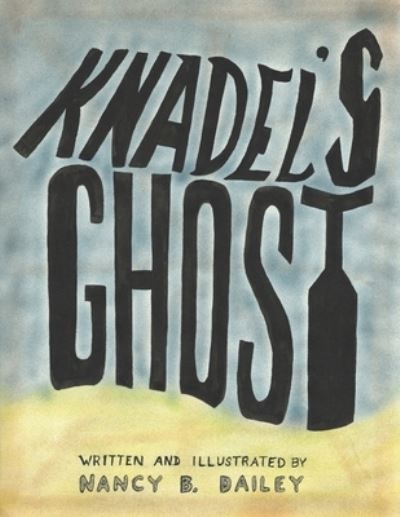 Cover for Nancy B. Dailey · Knadel's Ghost (Book) (2022)