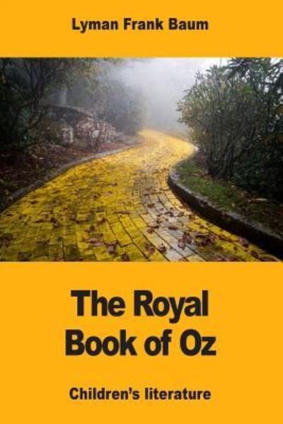 The Royal Book of Oz - Lyman Frank Baum - Livros - Createspace Independent Publishing Platf - 9781974668939 - 19 de agosto de 2017
