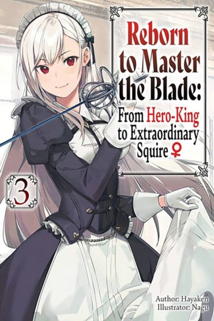 Cover for Hayaken · Reborn to Master the Blade: From Hero-King to Extraordinary Squire, Vol. 3 (light novel) (Taschenbuch) (2024)
