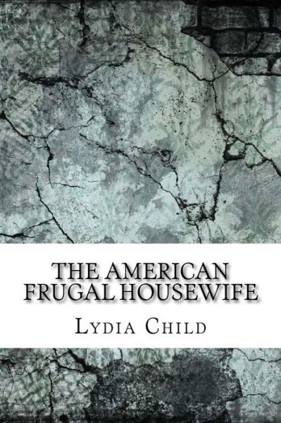 Cover for Lydia Maria Child · The American Frugal Housewife (Taschenbuch) (2017)