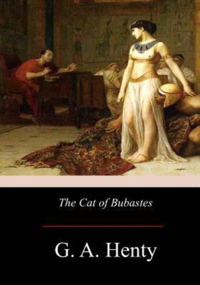 The Cat of Bubastes - G A Henty - Książki - Createspace Independent Publishing Platf - 9781975913939 - 9 września 2017