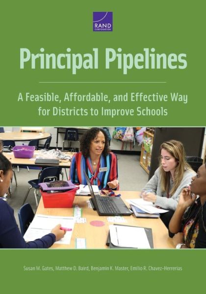 Cover for Susan M Gates · Principal Pipelines: A Feasible, Affordable, and Effective Way for Districts to Improve Schools (Paperback Book) (2019)