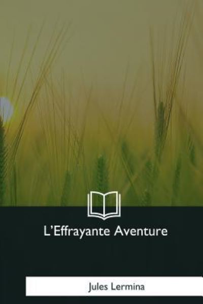 Cover for Jules Lermina · L'Effrayante Aventure (Paperback Book) (2018)