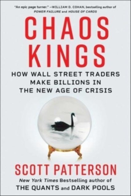 Cover for Scott Patterson · Chaos Kings: How Wall Street Traders Make Billions in the New Age of Crisis (Innbunden bok) (2023)