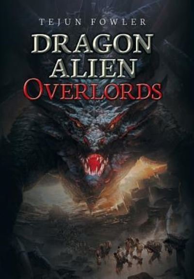 Cover for Tejun Fowler · Dragon Alien Overlords (Hardcover bog) (2018)