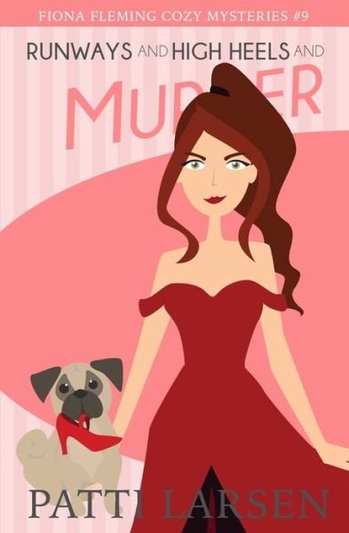 Cover for Patti Larsen · Runways and High Heels and Murder - Fiona Fleming Cozy Mysteries (Paperback Book) (2020)