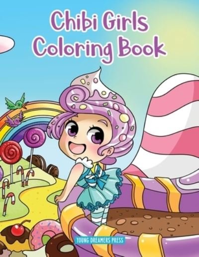 Cover for Young Dreamers Press · Chibi Girls Coloring Book: Anime Coloring For Kids Ages 6-8, 9-12 - Coloring Books for Kids (Pocketbok) (2020)