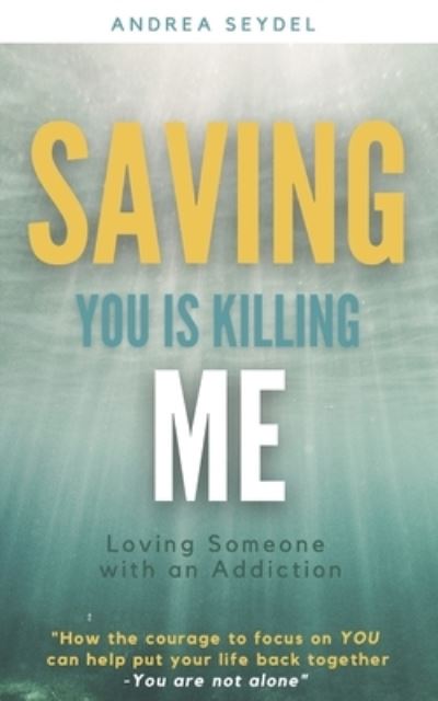 Cover for Andrea D Seydel · Saving You Is Killing Me (Paperback Book) (2021)