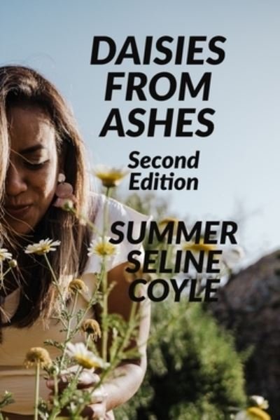 Cover for Summer Seline Coyle · Daisies from Ashes: Second Edition (Paperback Book) [2nd edition] (2021)