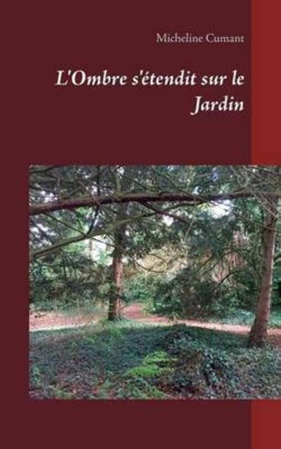 L'Ombre s'étendit sur le Jardin - Cumant - Books -  - 9782322077939 - June 3, 2016