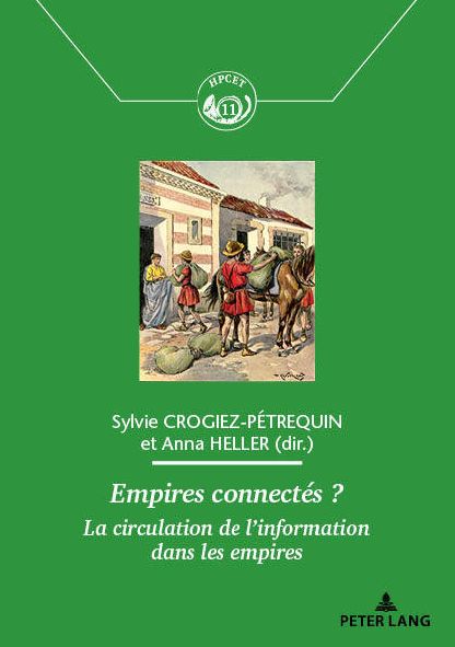 Cover for Empires Connectes ?: La Circulation de l'Information Dans Les Empires - Histoire de la Poste Et Des Communications / History Of The (Taschenbuch) (2018)