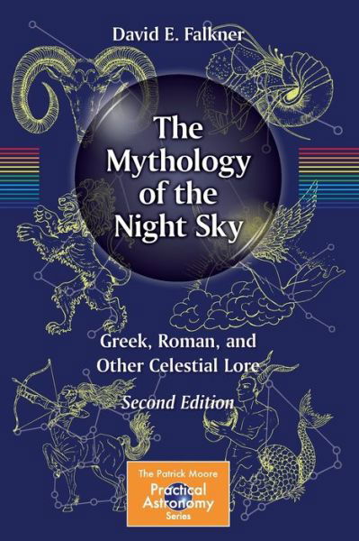 David E. Falkner · The Mythology of the Night Sky: Greek, Roman, and Other Celestial Lore - The Patrick Moore Practical Astronomy Series (Paperback Bog) [2nd ed. 2020 edition] (2020)