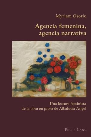 Cover for Myriam Osorio · Agencia Femenina, Agencia Narrativa: Una Lectura Feminista De La Obra En Prosa De Albalucaia Angel (Paperback Book) (2009)