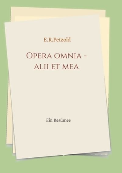 Cover for Petzold · Opera omnia - alii et mea (Book) (2020)