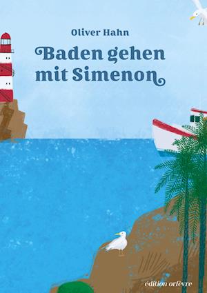Cover for Oliver Hahn · Baden gehen mit Simenon (Book) (2023)
