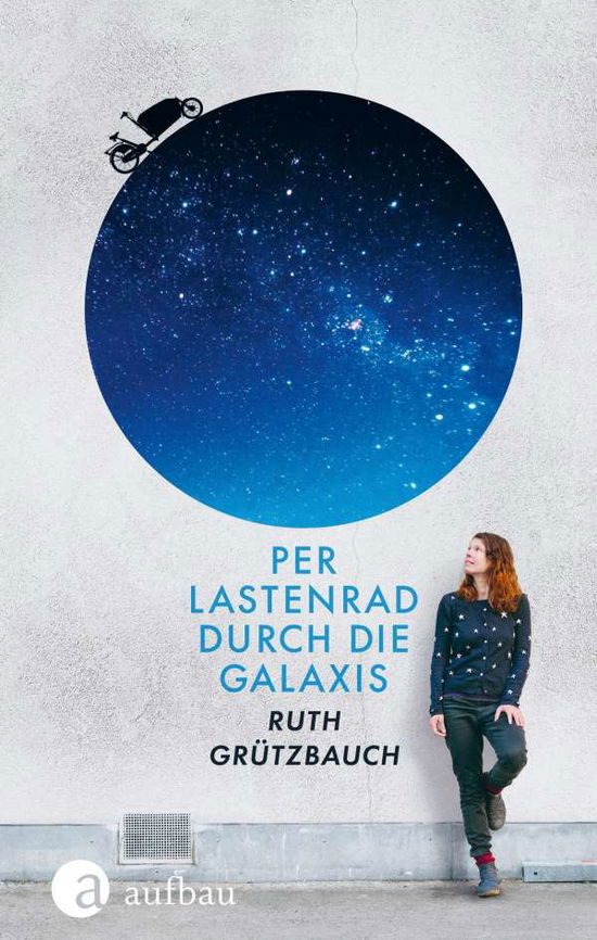 Cover for Ruth Grützbauch · Per Lastenrad durch die Galaxis (Hardcover Book) (2021)