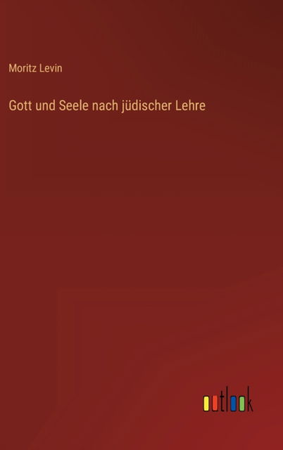 Cover for Moritz Levin · Gott und Seele nach judischer Lehre (Hardcover Book) (2022)