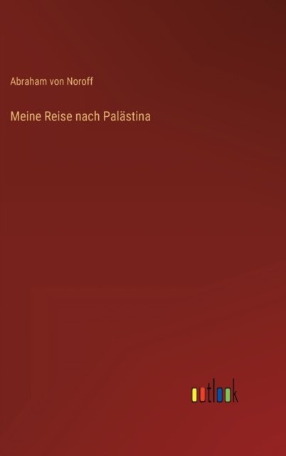 Cover for Noroff Abraham von Noroff · Meine Reise nach Palastina (Innbunden bok) (2022)