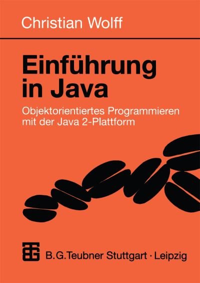 Cover for Christian Wolff · Einfuhrung in Java - Informatik &amp; Praxis (Paperback Bog) [1.aufl. 1999. 2., Korr. Nachdruck 2001 edition] (1999)
