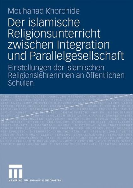 Cover for Mouhanad Khorchide · Der Islamische Religionsunterricht Zwischen Integration Und Parallelgesellschaft: Einstellungen Der Islamischen Religionslehrerinnen an OEffentlichen Schulen (Paperback Book) [2009 edition] (2009)