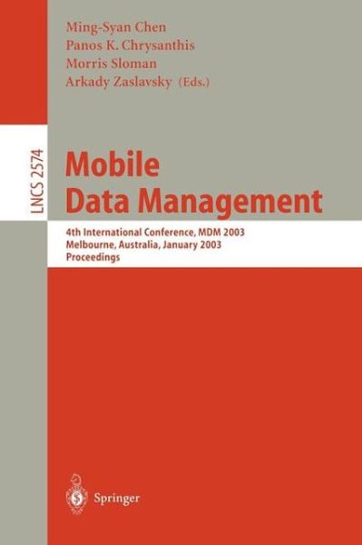 Mobile Data Management: 4th International Conference, Mdm 2003, Melbourne, Australia, January 21-24, 2003, Proceedings - Lecture Notes in Computer Science - P Chrysanthis - Books - Springer-Verlag Berlin and Heidelberg Gm - 9783540003939 - January 7, 2003