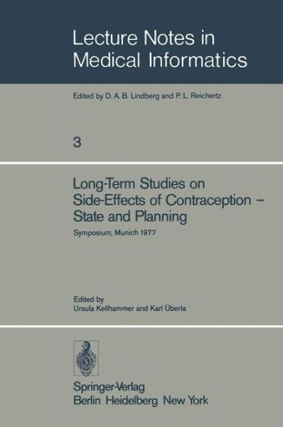 Cover for U Kellhammer · Long-Term Studies on Side-Effects of Contraception - State and Planning: Symposium of the Study Group 'Side-Effects of Oral Contraceptives - Pilot Phase' Munich, September 27-29, 1977 - Lecture Notes in Medical Informatics (Paperback Book) [Softcover reprint of the original 1st ed. 1978 edition] (1978)