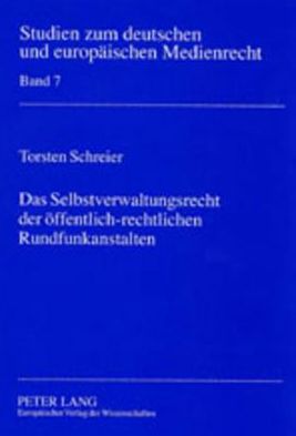 Cover for Torsten Schreier · Das Selbstverwaltungsrecht Der Oeffentlich-Rechtlichen Rundfunkanstalten - Studien Zum Deutschen Und Europaeischen Medienrecht (Paperback Book) (2001)