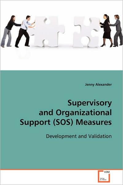 Supervisory and Organizational Support (Sos) Measures: Development and Validation - Jenny Alexander - Kirjat - VDM Verlag Dr. Müller - 9783639103939 - keskiviikko 3. joulukuuta 2008