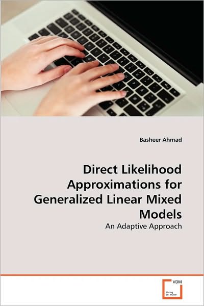 Cover for Basheer Ahmad · Direct Likelihood Approximations for Generalized Linear Mixed Models: an Adaptive Approach (Paperback Book) (2010)