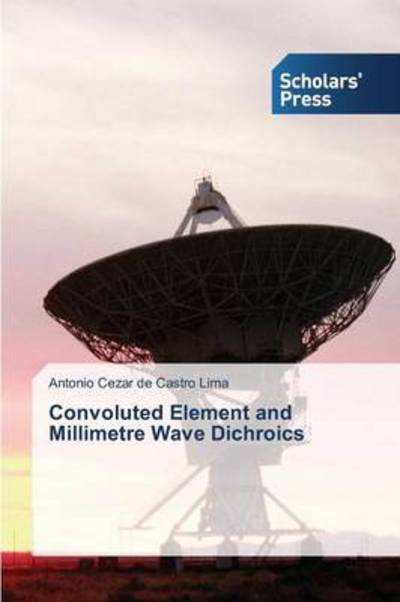 Cover for Lima Antonio Cezar De Castro · Convoluted Element and Millimetre Wave Dichroics (Pocketbok) (2015)