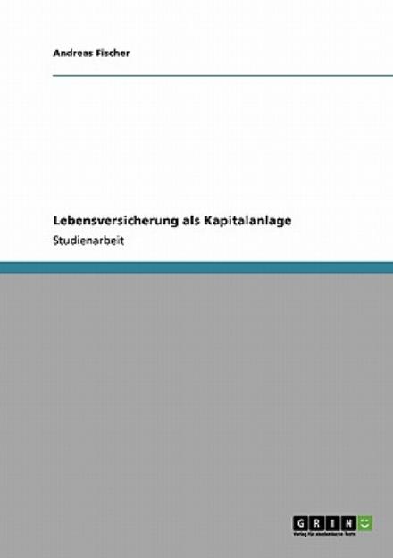 Cover for Fischer · Lebensversicherung als Kapitala (Book) [German edition] (2008)
