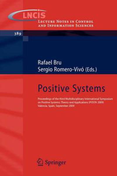 Cover for Rafael Bru · Positive Systems: Proceedings of the third Multidisciplinary International Symposium on Positive Systems: Theory and Applications (POSTA 09) Valencia, Spain, September 2-4, 2009 - Lecture Notes in Control and Information Sciences (Paperback Book) [2009 edition] (2009)