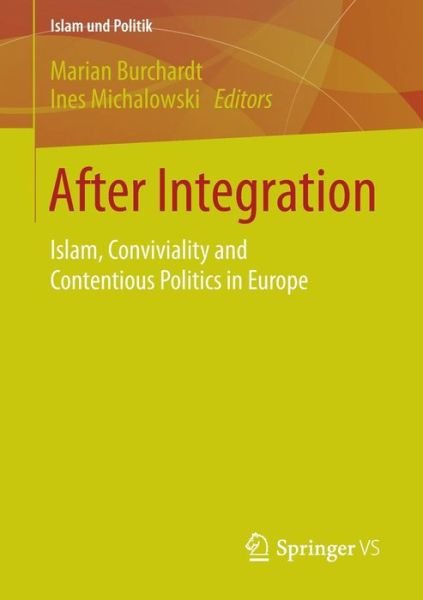 After Integration: Islam, Conviviality and Contentious Politics in Europe - Islam und Politik - Marian Burchardt - Kirjat - Springer - 9783658025939 - tiistai 9. joulukuuta 2014
