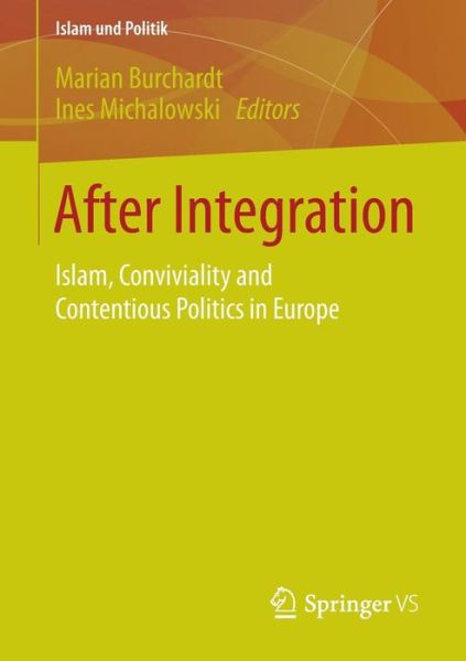 After Integration: Islam, Conviviality and Contentious Politics in Europe - Islam und Politik - Marian Burchardt - Libros - Springer - 9783658025939 - 9 de diciembre de 2014