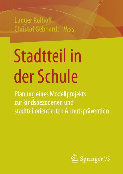 Cover for Stadtteil in Der Schule: Planung Eines Modellprojekts Zur Kindsbezogenen Und Stadtteilorientierten Armutspravention (Paperback Book) [1. Aufl. 2016 edition] (2016)