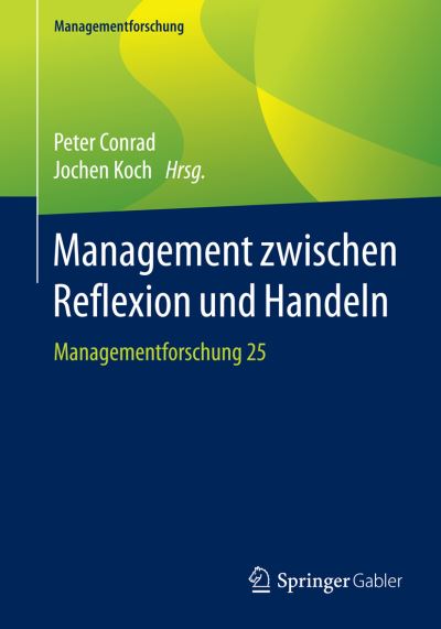 Cover for Management Zwischen Reflexion Und Handeln: Managementforschung 25 - Managementforschung (Paperback Bog) [1. Aufl. 2015 edition] (2016)