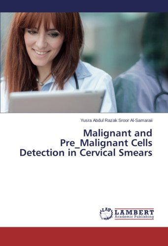 Cover for Yusra Abdul Razak Sroor Al-samaraii · Malignant and Pre_malignant Cells Detection in Cervical Smears (Pocketbok) (2014)