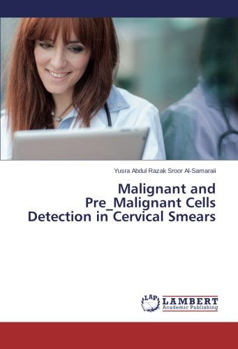 Cover for Yusra Abdul Razak Sroor Al-samaraii · Malignant and Pre_malignant Cells Detection in Cervical Smears (Paperback Book) (2014)