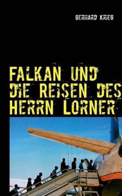 Cover for Gerhard Krieg · Falkan Und Die Reisen Des Herrn Lorner (Paperback Book) [German edition] (2013)