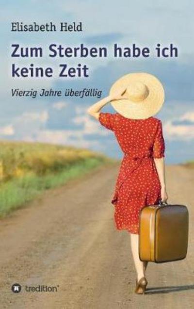 Cover for Held · Zum Sterben habe ich keine Zeit (Buch) (2017)