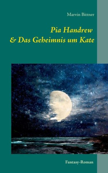 Cover for Marvin Bittner · Pia Handrew: &amp; Das Geheimnis um Kate (Paperback Book) [German edition] (2014)